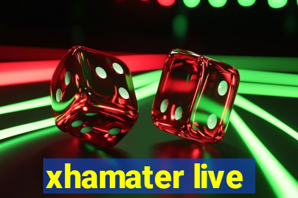 xhamater live